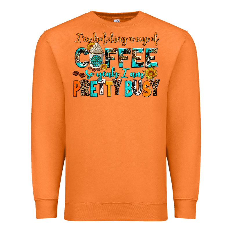 I Am Holding A Cup Of Coffee So Yeah Iam Pretty Bu Premium Sweatshirt by AdoDesignShop | Teevron