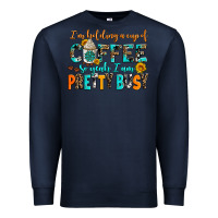 Navy i am holding a cup of coffee so yeah iam pretty bu Premium Sweatshirt - AdoDesignShop