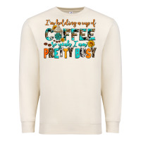 Sandshell i am holding a cup of coffee so yeah iam pretty bu Premium Sweatshirt - AdoDesignShop