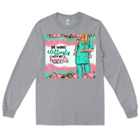 Heather Grey she works willingly with her hands blonde nurse Long Sleeve Tee - RanaPortraitStore