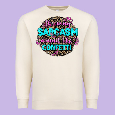 Throwing Sarcasm Around Like Confetti Premium Sweatshirt Designed By Adodesignshop