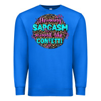 True Royal throwing sarcasm around like confetti Premium Sweatshirt - AdoDesignShop