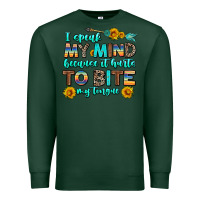 Sports Green i speak my mind because it hurts to bite my tongue Premium Sweatshirt - AdoDesignShop