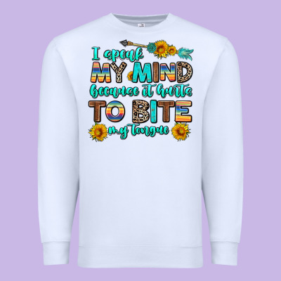 I Speak My Mind Because It Hurts To Bite My Tongue Premium Sweatshirt Designed By Adodesignshop