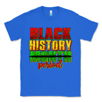 True Royal black history month period juneteenth Classic Tee - texasbilliewilder