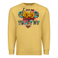 Antique Gold i see no season to act my age Premium Sweatshirt - AdoDesignShop