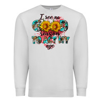 Dove Grey i see no season to act my age Premium Sweatshirt - AdoDesignShop