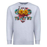 Heather Grey i see no season to act my age Premium Sweatshirt - AdoDesignShop