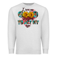 Oatmeal Heather i see no season to act my age Premium Sweatshirt - AdoDesignShop