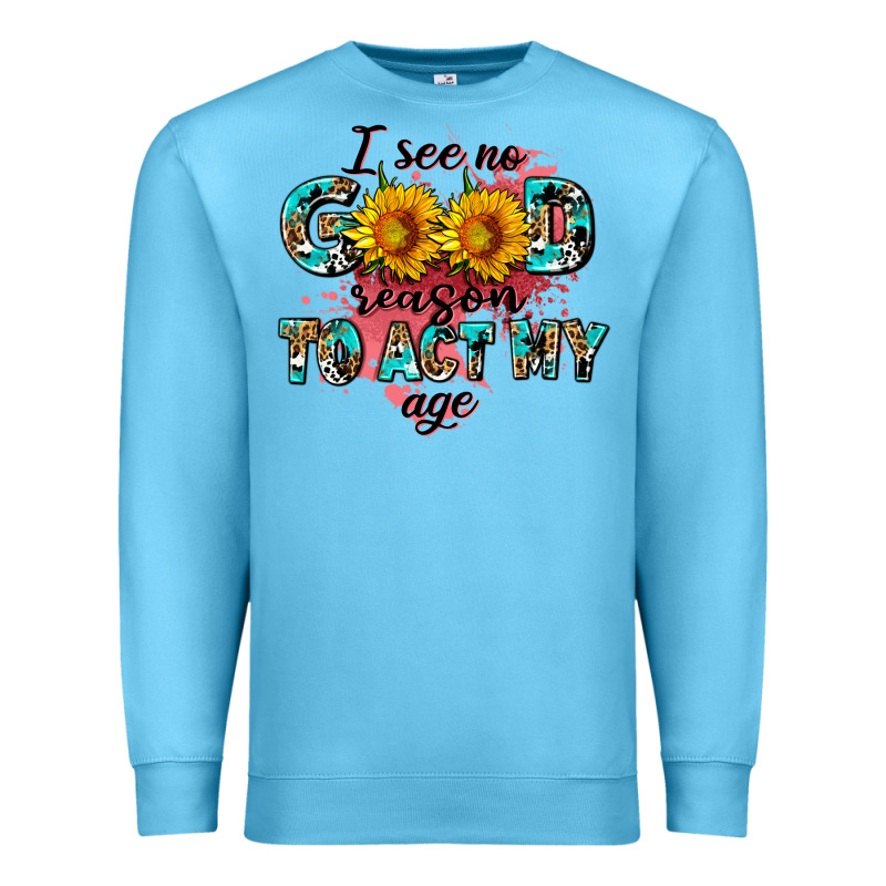 I See No Season To Act My Age Premium Sweatshirt by AdoDesignShop | Teevron