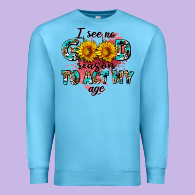 I See No Season To Act My Age Premium Sweatshirt Designed By Adodesignshop