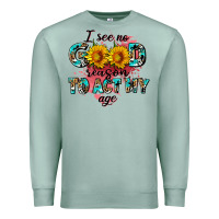 Seafoam i see no season to act my age Premium Sweatshirt - AdoDesignShop