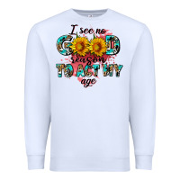 White i see no season to act my age Premium Sweatshirt - AdoDesignShop