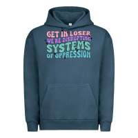 Pigment Midnight Navy get in loser we're disrupting systems of oppressio Urban Hoodie - MaliasSmallBusiness