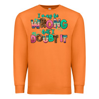 Carrot i may be wrong but doubt it Premium Sweatshirt - AdoDesignShop
