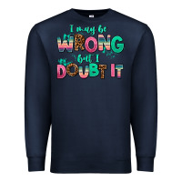 Navy i may be wrong but doubt it Premium Sweatshirt - AdoDesignShop
