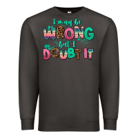 Smoke i may be wrong but doubt it Premium Sweatshirt - AdoDesignShop