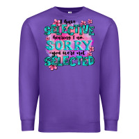 Purple ı have selective hearing ı am sorry you were not Premium Sweatshirt - AdoDesignShop