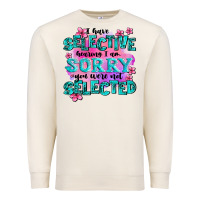 Sandshell ı have selective hearing ı am sorry you were not Premium Sweatshirt - AdoDesignShop