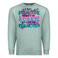 Seafoam ı have selective hearing ı am sorry you were not Premium Sweatshirt - AdoDesignShop