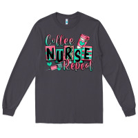 Smoke coffee nurse repeat Long Sleeve Tee - RanaPortraitStore