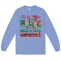 Colony Blue im a nurse whats your superpower Long Sleeve Tee - RanaPortraitStore