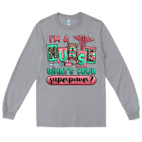 Heather Grey im a nurse whats your superpower Long Sleeve Tee - RanaPortraitStore