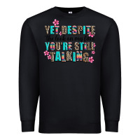 Black yet despite the look on my face you are still talk Premium Sweatshirt - AdoDesignShop