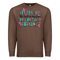 Chestnut yet despite the look on my face you are still talk Premium Sweatshirt - AdoDesignShop