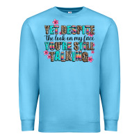 Ocean Blue yet despite the look on my face you are still talk Premium Sweatshirt - AdoDesignShop