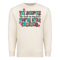 Sandshell yet despite the look on my face you are still talk Premium Sweatshirt - AdoDesignShop