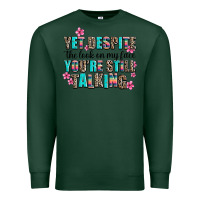 Sports Green yet despite the look on my face you are still talk Premium Sweatshirt - AdoDesignShop