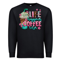 Black life happens coffee  helps Premium Sweatshirt - AdoDesignShop
