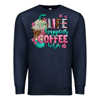 Navy life happens coffee  helps Premium Sweatshirt - AdoDesignShop