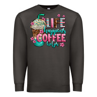Smoke life happens coffee  helps Premium Sweatshirt - AdoDesignShop