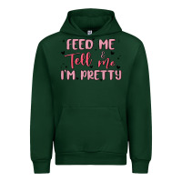 Forest Green feed me and tell me im pretty Urban Hoodie - MaliasSmallBusiness