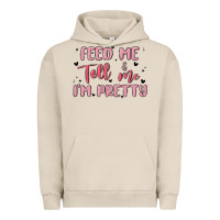Pigment French Oak feed me and tell me im pretty Urban Hoodie - MaliasSmallBusiness