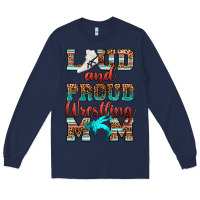 Navy loud and proud wrestling mom Long Sleeve Tee - RanaPortraitStore