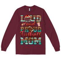 Burgundy loud and proud football mom Long Sleeve Tee - RanaPortraitStore