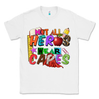 White not all heros wear capes Classic Tee - Zillion Design Studio
