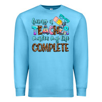 Ocean Blue being a teacher makes my life complate Premium Sweatshirt - AdoDesignShop