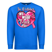 True Royal in october we wear pink heart Premium Sweatshirt - JahusDesignShop