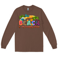 Chestnut the beach is my happy place Long Sleeve Tee - RanaPortraitStore