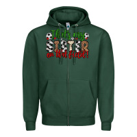 Sports Green that s my sister on that field Zipper Hoodie - Zillion Design Studio