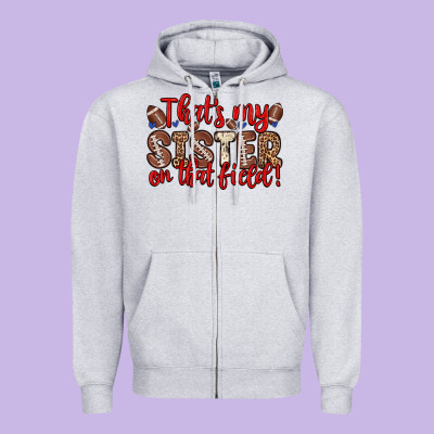 That S My Sister On That Field Zipper Hoodie Designed By Zillion Design Studio