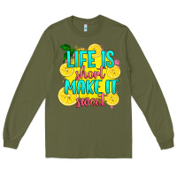 Army Green life is  make it sweet Long Sleeve Tee - RanaPortraitStore