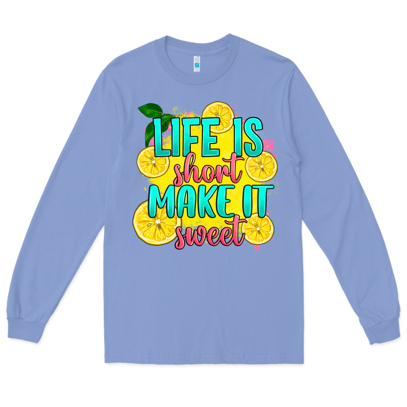 Life Is  Make It Sweet Long Sleeve Tee by RanaPortraitStore | Teevron