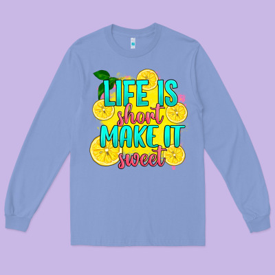 Long Sleeve Tee life is  make it sweet