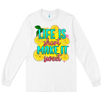 White life is  make it sweet Long Sleeve Tee - RanaPortraitStore