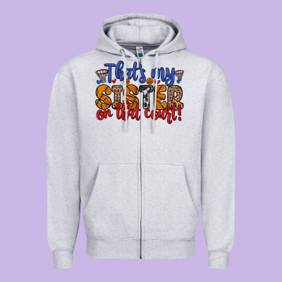 That S My Sister On That Court Zipper Hoodie Designed By Zillion Design Studio